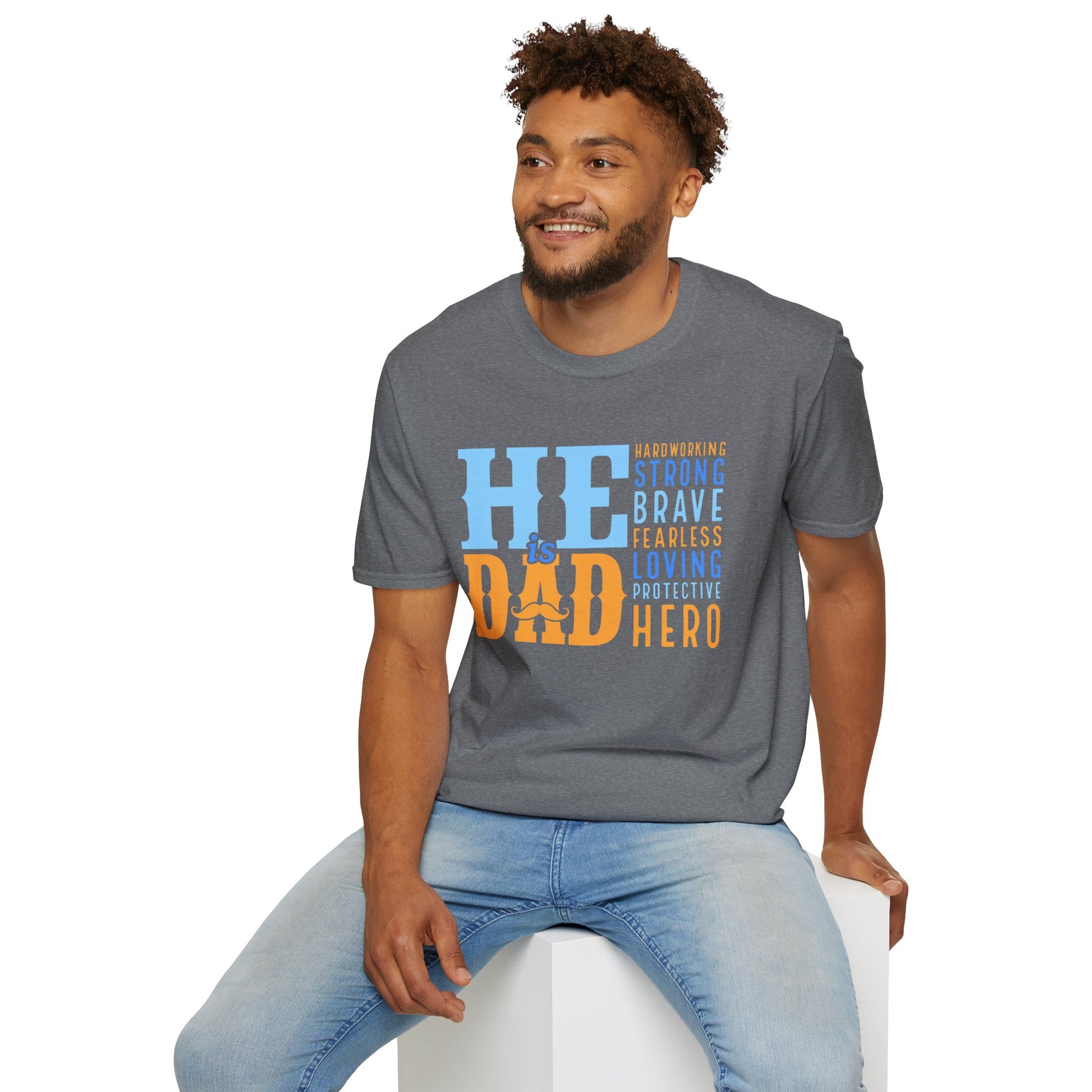 He Is Dad Tee | Strong Brave Loving Hero Father's Day T-Shirt.