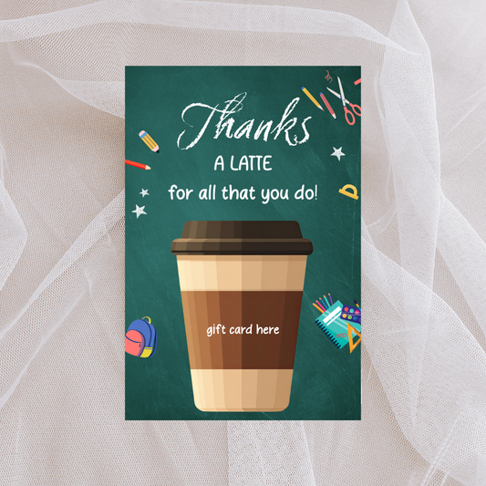 Teacher Gift Card Holder: Thanks a Latte Design (4x6 Instant Download)